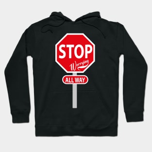 stop worrying Hoodie